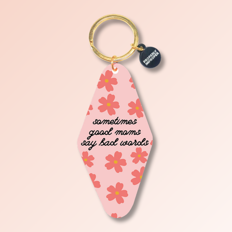 Sometimes Good Moms Say Bad Words - Keychain