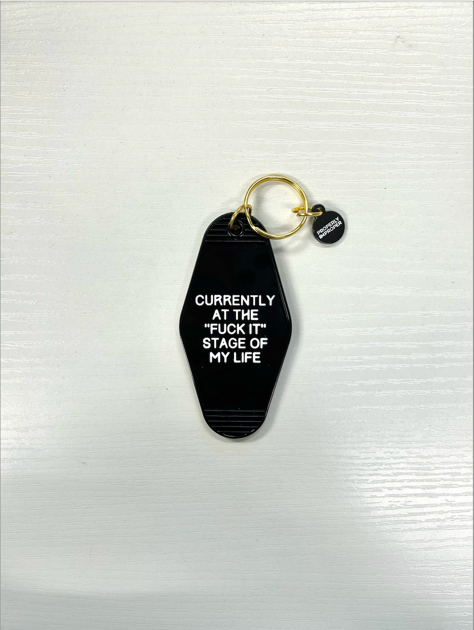 Fuck It Stage Of Life - Hot Stamped Motel Keychain