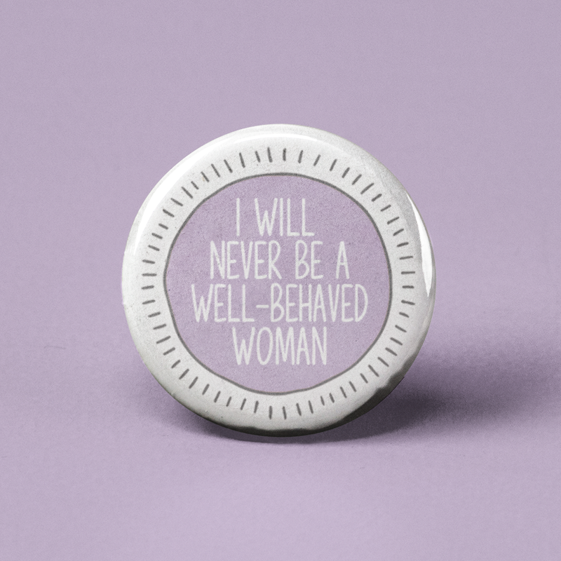 Well Behaved Woman Pinback Button