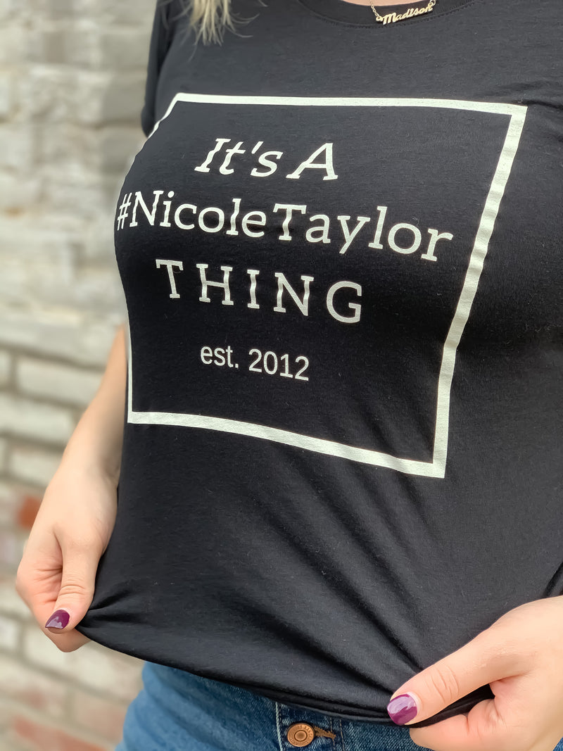 It’s a Nicole Taylor Thing Tee Shirt